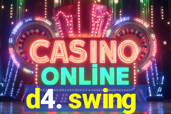 d4. swing